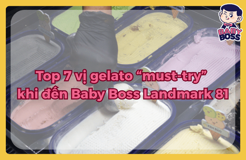 Top 7 must-try gelato flavours when visiting Baby Boss Landmark 81