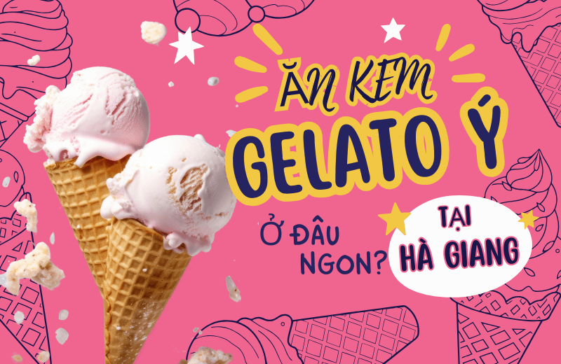 Top 2 Italian Gelato Shops to Try When Visiting Ha Giang