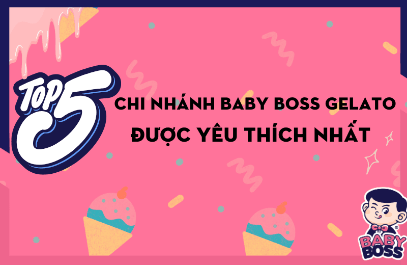 Top 5 Most-Loved Baby Boss Gelato Branches