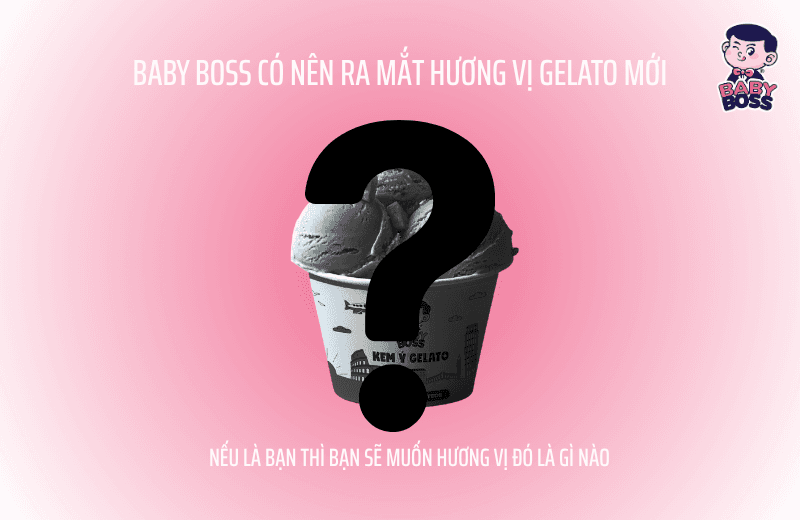 Should Baby Boss launch a new gelato flavour? If it were up to you, what flavour would you like it to be? Show your thought process now.