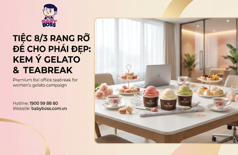 Tiệc 8/3 Rạng Rỡ Cho Phái Đẹp: Kem Ý Gelato & Teabreak