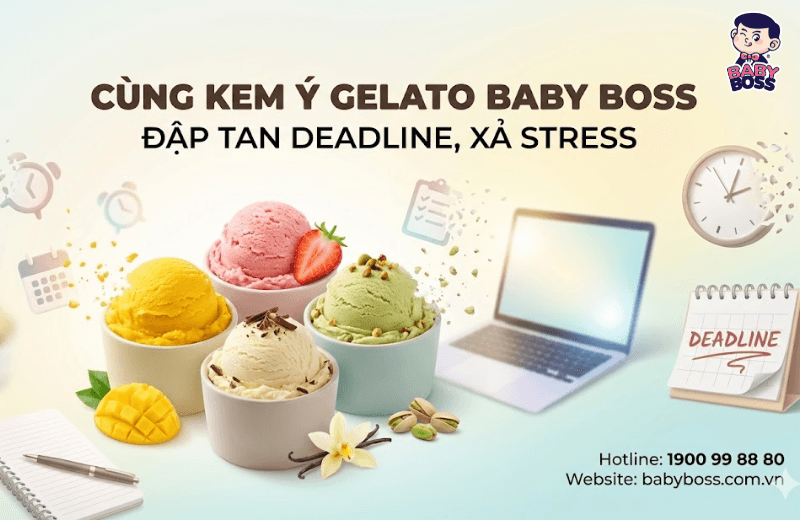 Cùng Kem Ý Gelato Baby Boss Đập Tan Deadline, Xả Stress