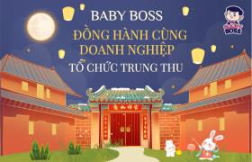 Baby Boss đồng hành cùng doanh nghiệp tổ chức Trung Thu – Giải pháp sự kiện trọn gói chuyên nghiệp