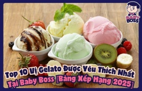 Top 10 Vị Gelato Được Yêu Thích Nhất Tại Baby Boss [Bảng Xếp Hạng 2025]