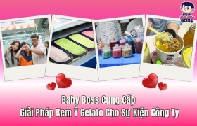 Baby Boss Cung Cấp Giải Pháp Kem Ý Gelato Cho Sự Kiện Công Ty