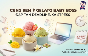 Cùng Kem Ý Gelato Baby Boss Đập Tan Deadline, Xả Stress