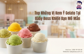 Top Những Vị Kem Ý Gelato Tại Baby Boss Khiến Bạn Mê Mẫn