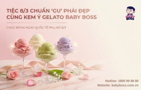 Tiệc 8/3 Chuẩn Gu Phái Đẹp Cùng Kem Ý Gelato Baby Boss