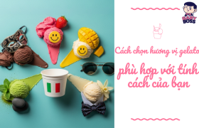 Cách chọn hương vị gelato phù hợp với tính cách của bạn