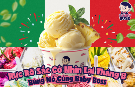 Rực Rỡ Sắc Cờ Nhìn Lại Tháng 8 Bùng Nổ Cùng Baby Boss - Hơn Cả Một Ly Kem Ý Gelato 